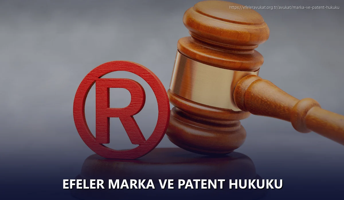 Efeler Marka ve Patent Hukuku